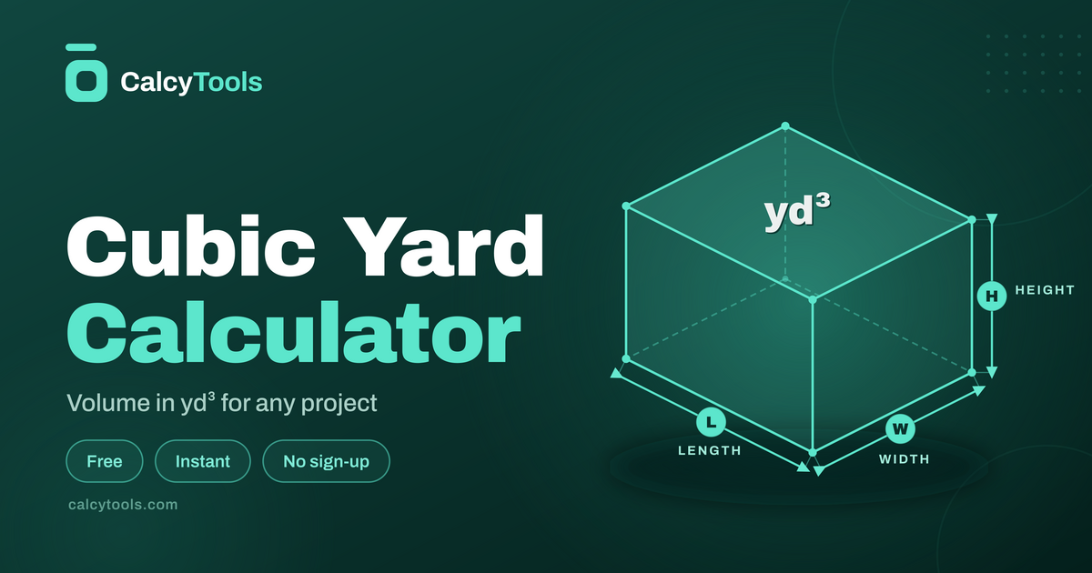 Cubic Yard Calculator — Free Volume Estimator | CalcyTools